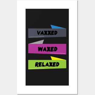 vaxxed waxed relaxed Posters and Art